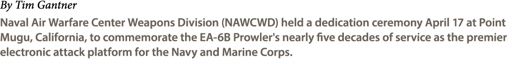 By Tim Gantner Naval Air Warfare Center Weapons Division (NAWCWD) held a dedication ceremony April 17 at Point Mugu, ...