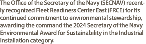 The Office of the Secretary of the Navy (SECNAV) recently recognized Fleet Readiness Center East (FRCE) for its conti...