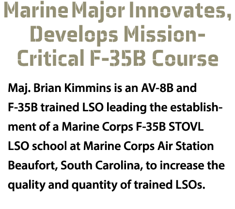 Marine Major Innovates, Develops Mission Critical F 35B Course Maj. Brian Kimmins is an AV 8B and F 35B trained LSO l...