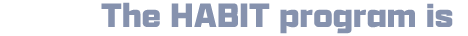 The HABIT program is