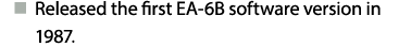 n Released the first EA 6B software version in 1987.
