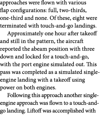 approaches were flown with various flap configurations: full, two thirds, one third and none. Of these, eight were te...