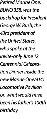 Retired Marine One, BUNO 358, was the backdrop for President George W. Bush, the 43rd president of the United States,...