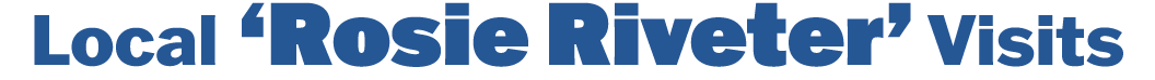 Local ‘Rosie Riveter’ Visits 
