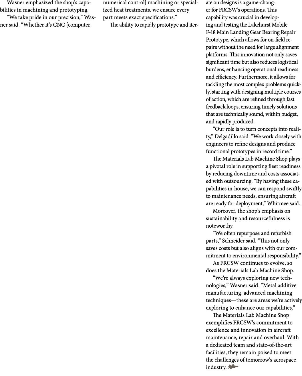 Wasner emphasized the shop’s capabilities in machining and prototyping. “We take pride in our precision,” Wasner said...