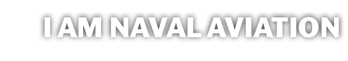 I AM NAVAL AVIATION 