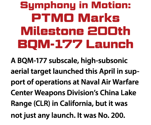 Symphony in Motion: PTMO Marks Milestone 200th BQM 177 Launch A BQM 177 subscale, high subsonic aerial target launche...