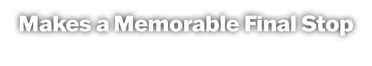 Makes a Memorable Final Stop