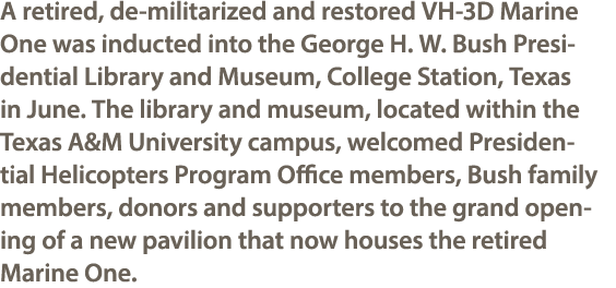A retired, de militarized and restored VH 3D Marine One was inducted into the George H. W. Bush Presidential Library ...