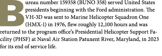 Bureau number 159358 (BUNO 358) served United States presidents beginning with the Ford administration. The VH 3D was...