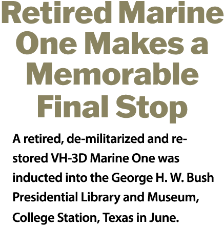 Retired Marine One Makes a Memorable Final Stop A retired, de militarized and restored VH 3D Marine One was inducted ...