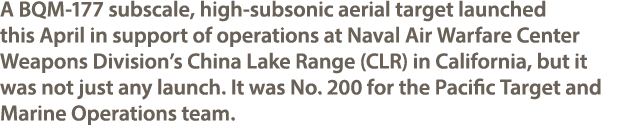 A BQM 177 subscale, high subsonic aerial target launched this April in support of operations at Naval Air Warfare Cen...