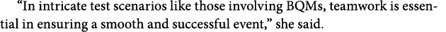 “In intricate test scenarios like those involving BQMs, teamwork is essential in ensuring a smooth and successful eve...