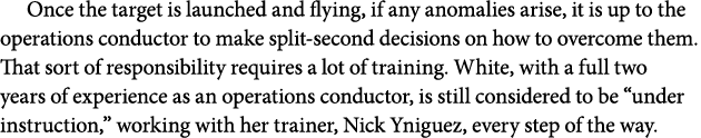 Once the target is launched and flying, if any anomalies arise, it is up to the operations conductor to make split se...