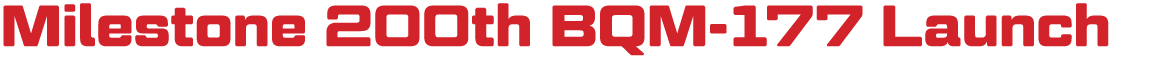 Milestone 200th BQM 177 Launch 