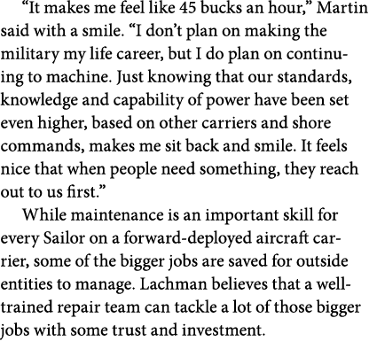 “It makes me feel like 45 bucks an hour,” Martin said with a smile. “I don’t plan on making the military my life care...