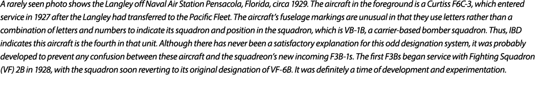 A rarely seen photo shows the Langley off Naval Air Station Pensacola, Florida, circa 1929. The aircraft in the foreg...