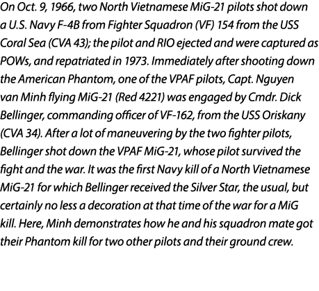 On Oct. 9, 1966, two North Vietnamese MiG 21 pilots shot down a U.S. Navy F 4B from Fighter Squadron (VF) 154 from th...