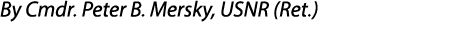 By Cmdr. Peter B. Mersky, USNR (Ret.)