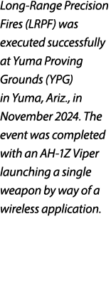 Long Range Precision Fires (LRPF) was executed successfully at Yuma Proving Grounds (YPG) in Yuma, Ariz., in November...