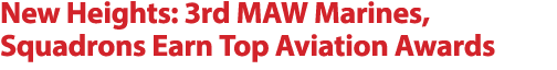 New Heights: 3rd MAW Marines, Squadrons Earn Top Aviation Awards 