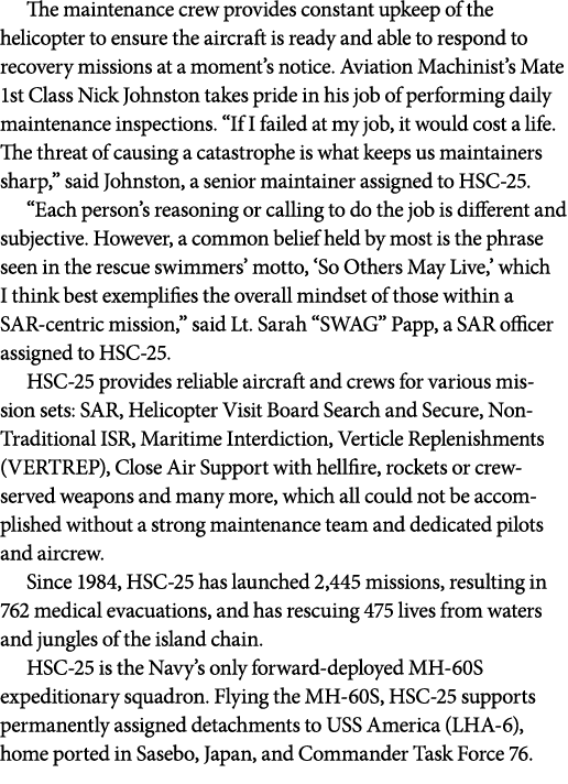 The maintenance crew provides constant upkeep of the helicopter to ensure the aircraft is ready and able to respond t...