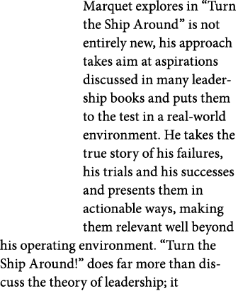 Marquet explores in “Turn the Ship Around” is not entirely new, his approach takes aim at aspirations discussed in ma...