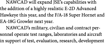 NAWCAD will expand JSE’s capabilities with the addition of a highly realistic E 2D Advanced Hawkeye this year, and th...