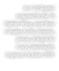 An F 22 Raptor assigned to the 1st Fighter Wing, Joint Base Langley Eustis, Virginia, arrives at Royal Air Force Lake...