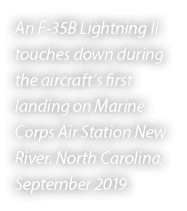An F 35B Lightning II touches down during the aircraft’s first landing on Marine Corps Air Station New River, North C...