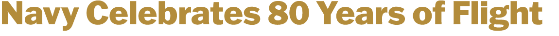 Navy Celebrates 80 Years of Flight 