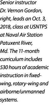 Senior instructor Dr. Vernon Gordon, right, leads an Oct. 3, 2018, class at USNTPS at Naval Air Station Patuxent Rive...