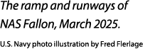 The ramp and runways of NAS Fallon, March 2025. U.S. Navy photo illustration by Fred Flerlage