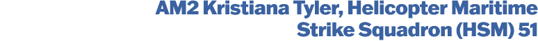 AM2 Kristiana Tyler, Helicopter Maritime Strike Squadron (HSM) 51 