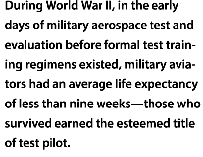 During World War II, in the early days of military aerospace test and evaluation before formal test training regimens...
