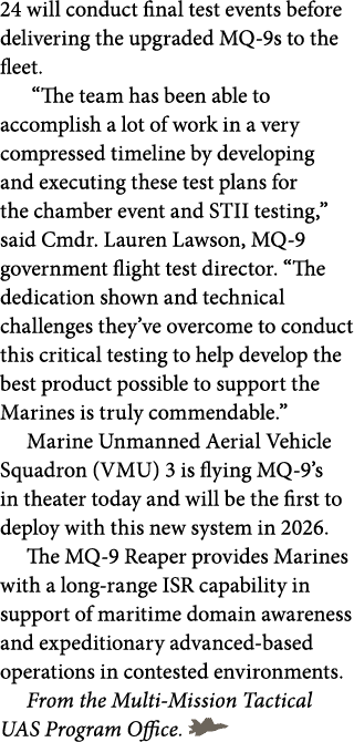 24 will conduct final test events before delivering the upgraded MQ 9s to the fleet. “The team has been able to accom...