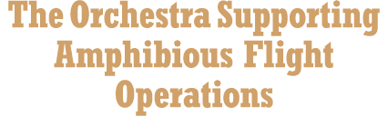 The Orchestra Supporting Amphibious Flight Operations 