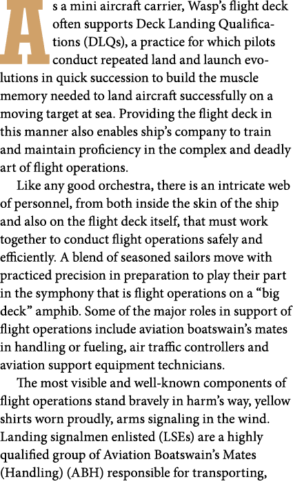 As a mini aircraft carrier, Wasp’s flight deck often supports Deck Landing Qualifications (DLQs), a practice for whic...