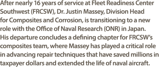 After nearly 16 years of service at Fleet Readiness Center Southwest (FRCSW), Dr. Justin Massey, Division Head for Co...