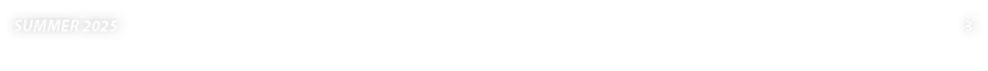 SUMMER 2025 3