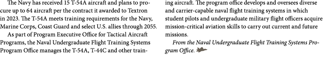 The Navy has received 15 T 54A aircraft and plans to procure up to 64 aircraft per the contract it awarded to Textron...