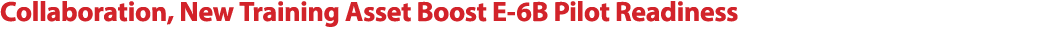Collaboration, New Training Asset Boost E 6B Pilot Readiness