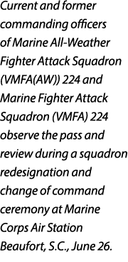 Current and former commanding officers of Marine All Weather Fighter Attack Squadron (VMFA(AW)) 224 and Marine Fighte...