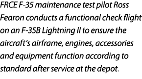 FRCE F 35 maintenance test pilot Ross Fearon conducts a functional check flight on an F 35B Lightning II to ensure th...