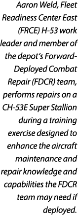 Aaron Weld, Fleet Readiness Center East (FRCE) H 53 work leader and member of the depot’s Forward Deployed Combat Rep...