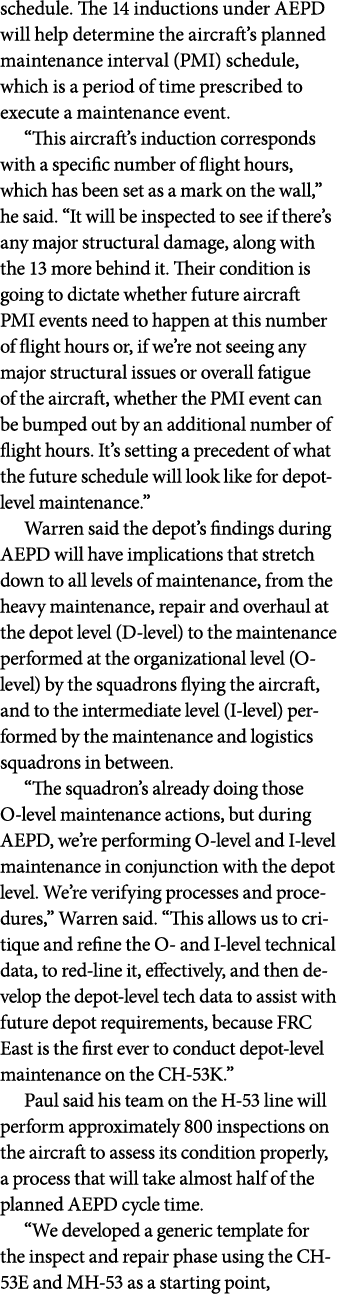 schedule. The 14 inductions under AEPD will help determine the aircraft’s planned maintenance interval (PMI) schedule...