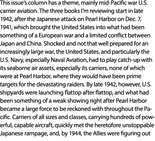 This issue’s column has a theme, mainly mid Pacific war U.S. carrier aviation. The three books I’m reviewing start in...