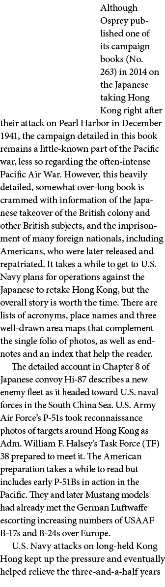 Although Osprey published one of its campaign books (No. 263) in 2014 on the Japanese taking Hong Kong right after th...