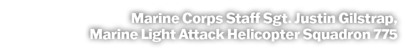 Marine Corps Staff Sgt. Justin Gilstrap, Marine Light Attack Helicopter Squadron 775