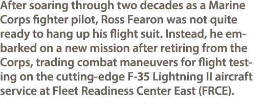 After soaring through two decades as a Marine Corps fighter pilot, Ross Fearon was not quite ready to hang up his fli...